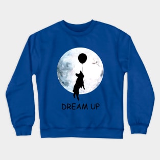 French bulldog lovers, frenchie at moon, dream up, follow your dream Crewneck Sweatshirt